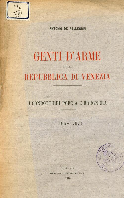 Genti d'arme della Repubblica di Venezia : i condottieri Porcia e Brugnera : (1495-1797) / Antonio de Pellegrini