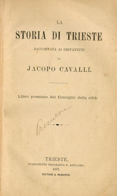 La storia di Trieste / raccontata ai giovanetti da Jacopo Cavalli