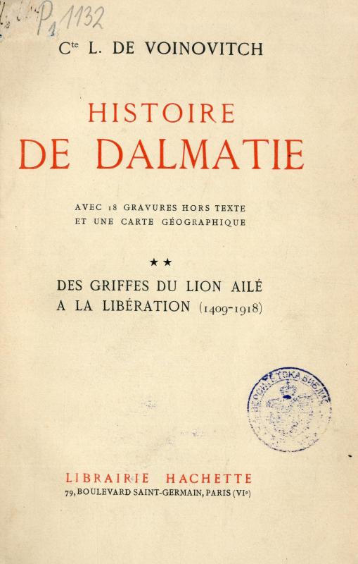 Histoire de Dalmatie : avec 18 gravures hors texte et une carte geographique. 2, Des griffes du lion aile à la libération : (1409-1918)