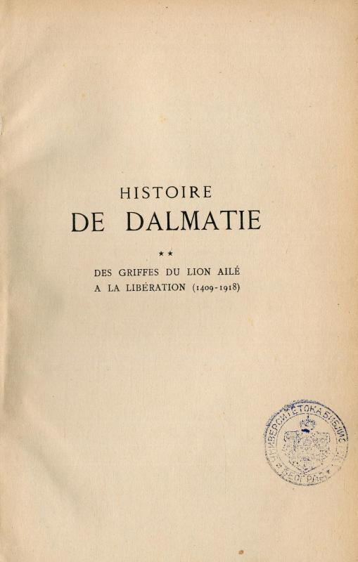 Histoire de Dalmatie : avec 18 gravures hors texte et une carte geographique. 2, Des griffes du lion aile à la libération : (1409-1918)