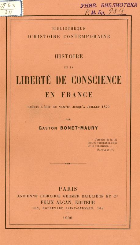 Histoire de la liberté de conscience : depuis l'édit de Nantes jusqu'à juillet 1870 / par Gaston Bonet-Maury