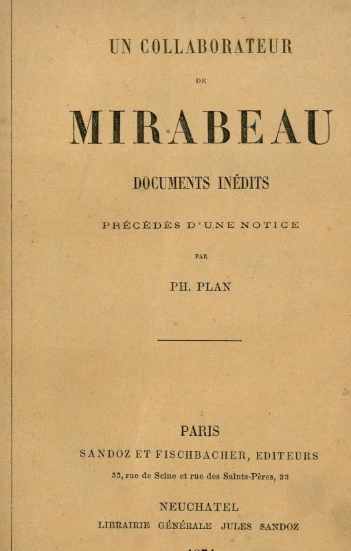 Un collaborateur de Mirabeau : documents inédits / précédés d'une notice par Ph. Plan