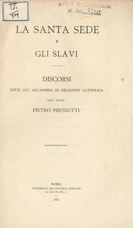 La Santa Sede e gli Slavi : discosi letti all'Academia di religione cattolica / dall'abate Pietro Pressutti