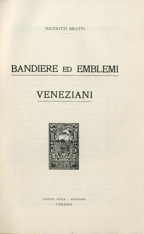 Bandiere ed emblemi veneziani / Ricciotti Bratti