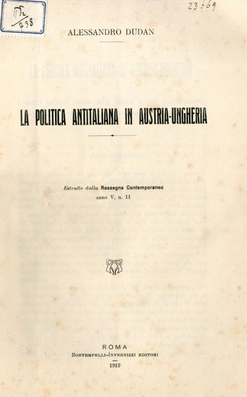 La politica antitaliana in Austria-Ungheria / Alessandro Dudan