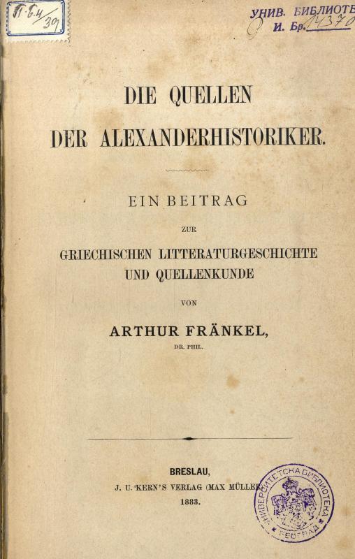 Die Quellen der Alexanderhistoriker : ein Beitrag zur griechischen Litteraturgeschichte und Quellenkunde