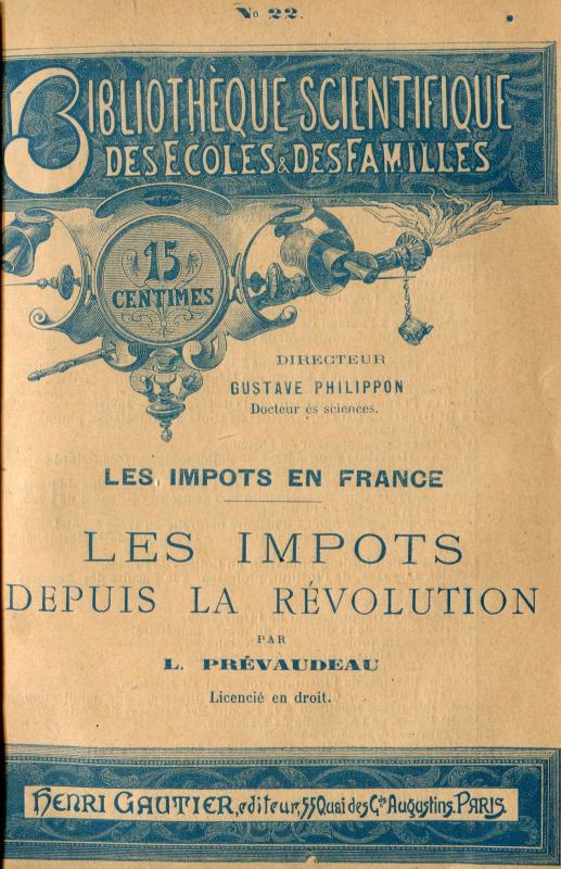 Les impôts en France. Les impôts depuis la Révolution / par L. Prévaudeau