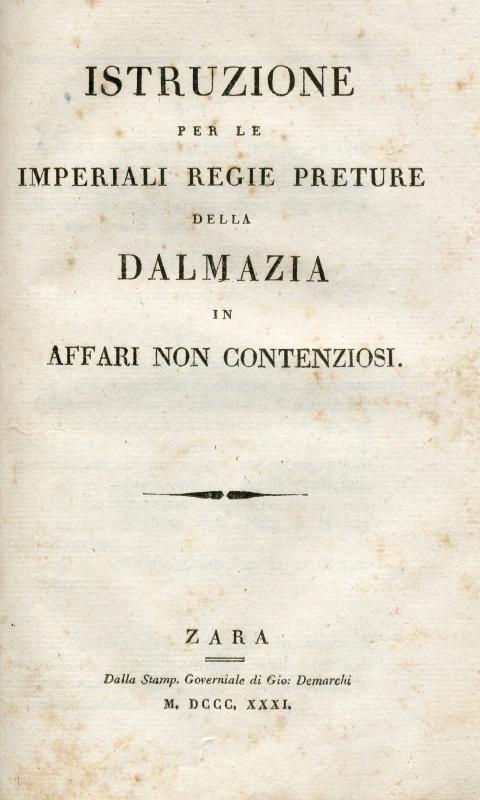Istruzioni per le imperiali regie preture della Dalmazia in affari non contenziosi